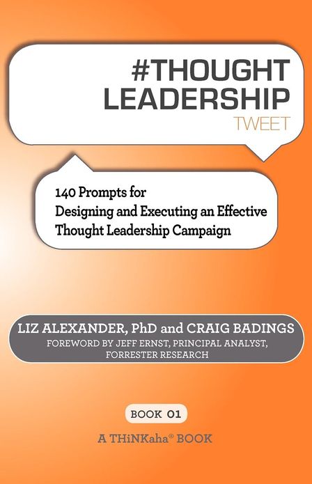 # Thought Leadership Tweet Book01: 140 Prompts for Designing and Executing an Effective Thought Leadership Campaign