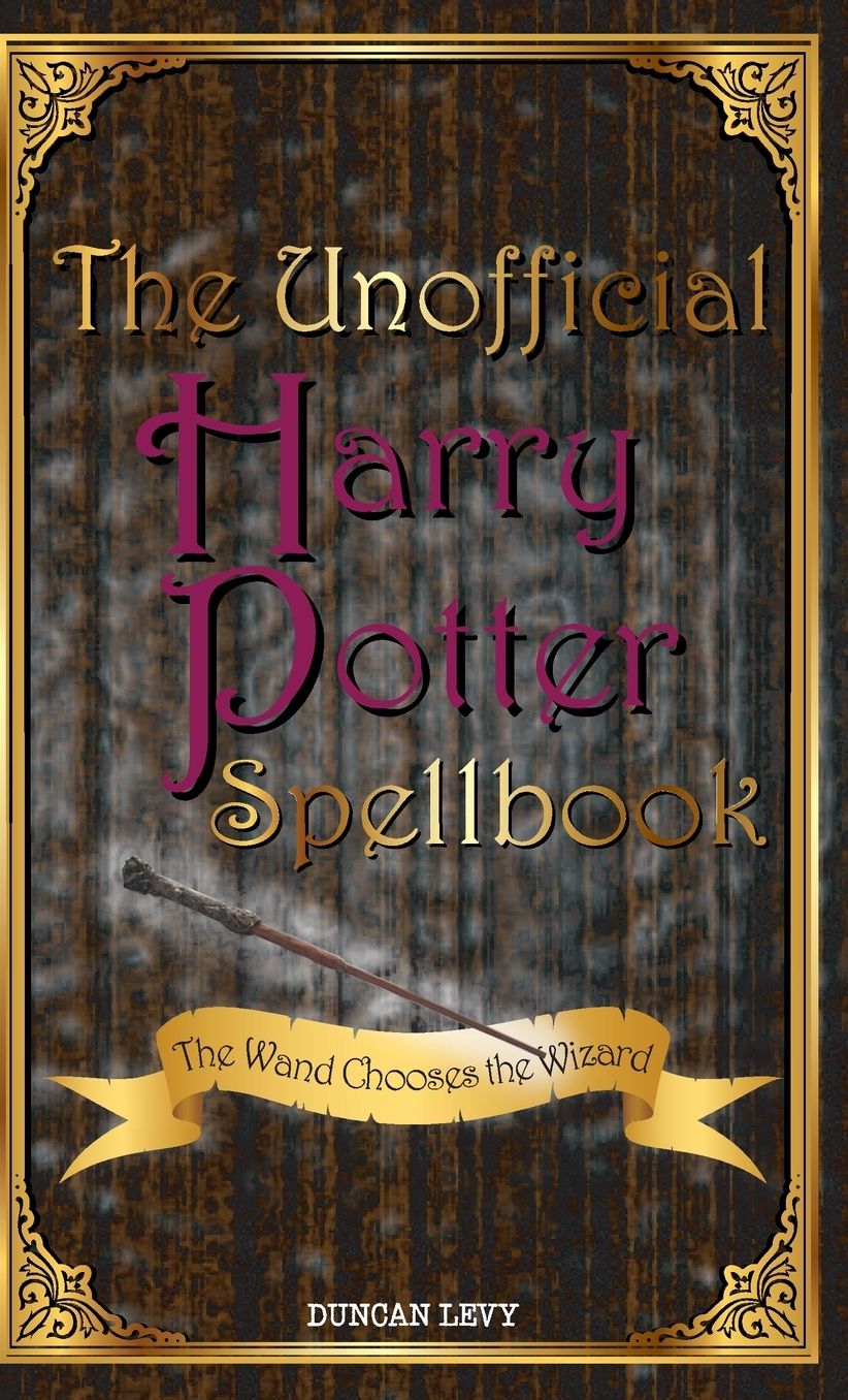 The Unofficial Harry Potter Spellbook: The Wand Chooses the Wizard