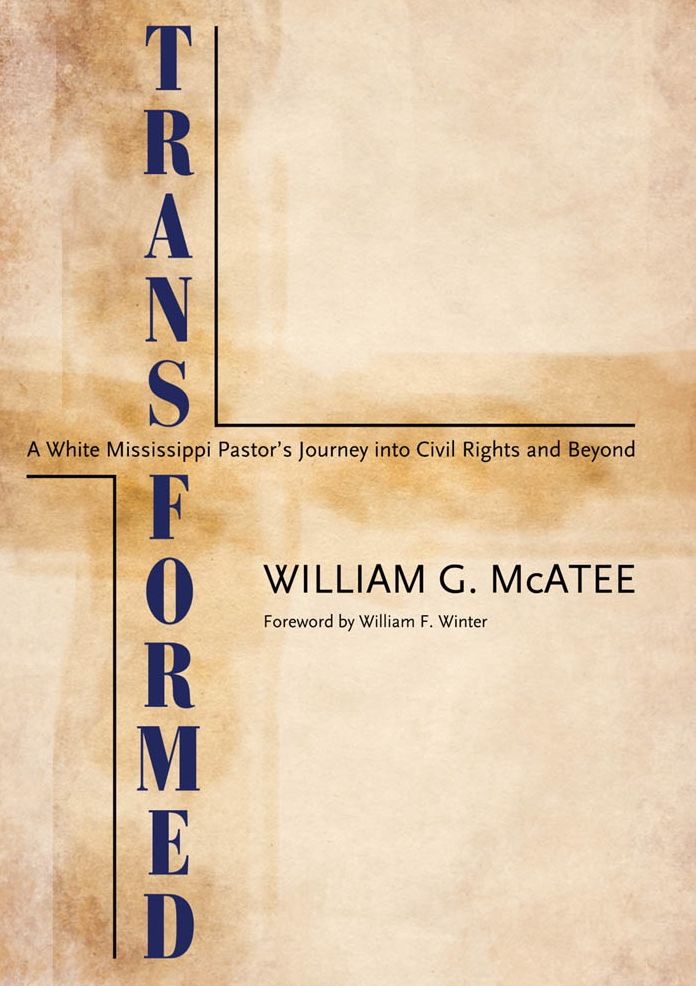Transformed: A White Mississippi Pastor's Journey into Civil Rights and Beyond
