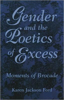 Gender and the Poetics of Excess: Moments of Brocade