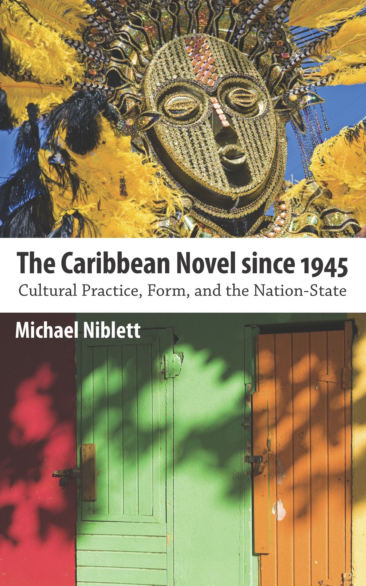 The Caribbean Novel since 1945: Cultural Practice, Form, and the Nation-State