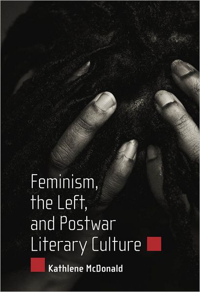 Feminism, the Left, and Postwar Literary Culture