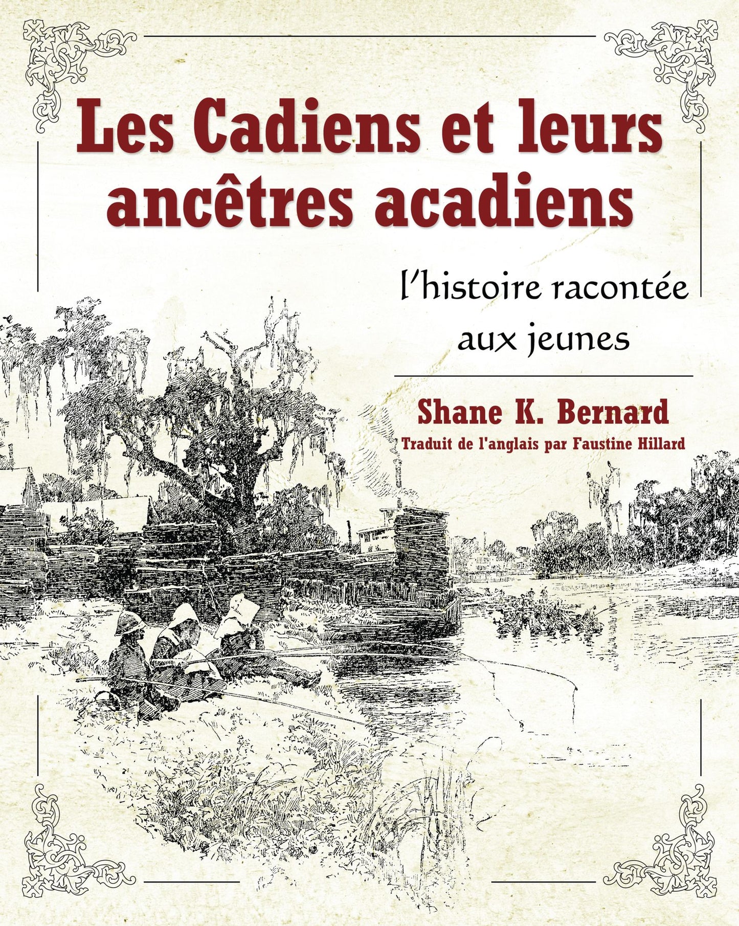 Les Cadiens et leurs ancêtres acadiens: l'histoire racontée aux jeunes