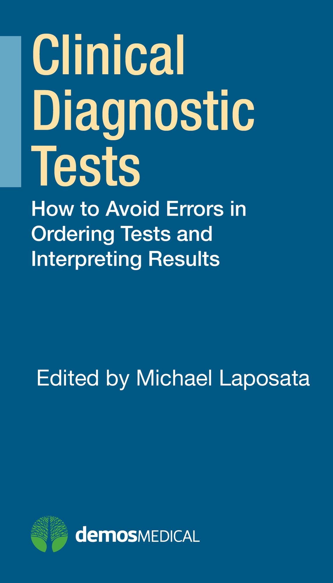 Clinical Diagnostic Tests: How to Avoid Errors in Ordering Tests and Interpreting Results