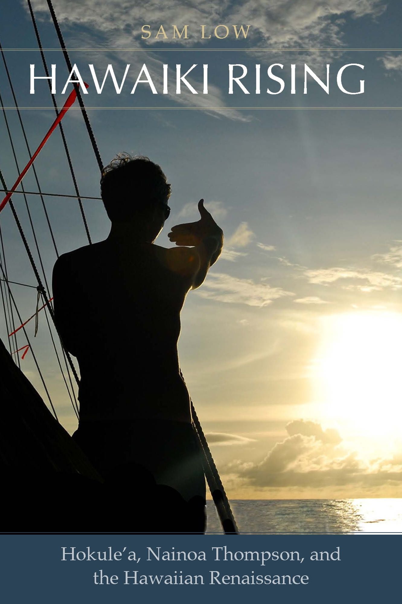 Hawaiki Rising: Hokule'a, Nainoa Thompson, and the Hawaiian Renaissance