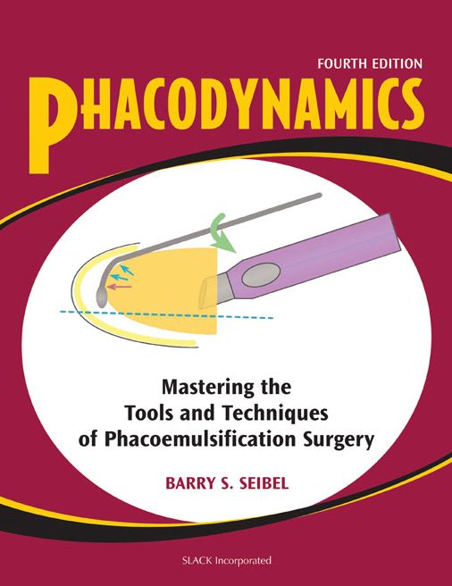 Phacodynamics: Mastering the Tools and Techniques of Phacoemulsification Surgery, Fourth Edition