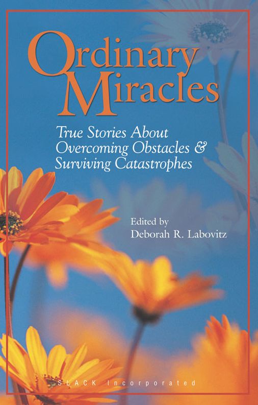 Ordinary Miracles: True Stories About Overcoming Obstacles & Surviving Catastrophes