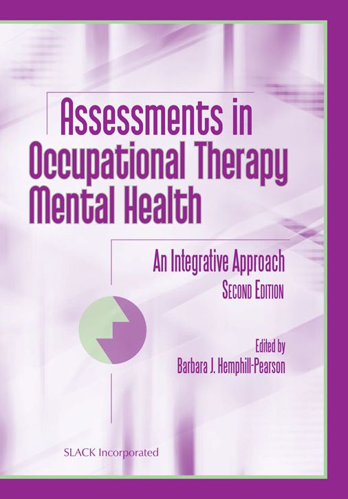 Assessments in Occupational Therapy Mental Health: An Integrative Approach, Second Edition
