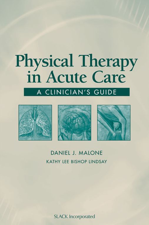Physical Therapy in Acute Care: A Clinician?s Guide