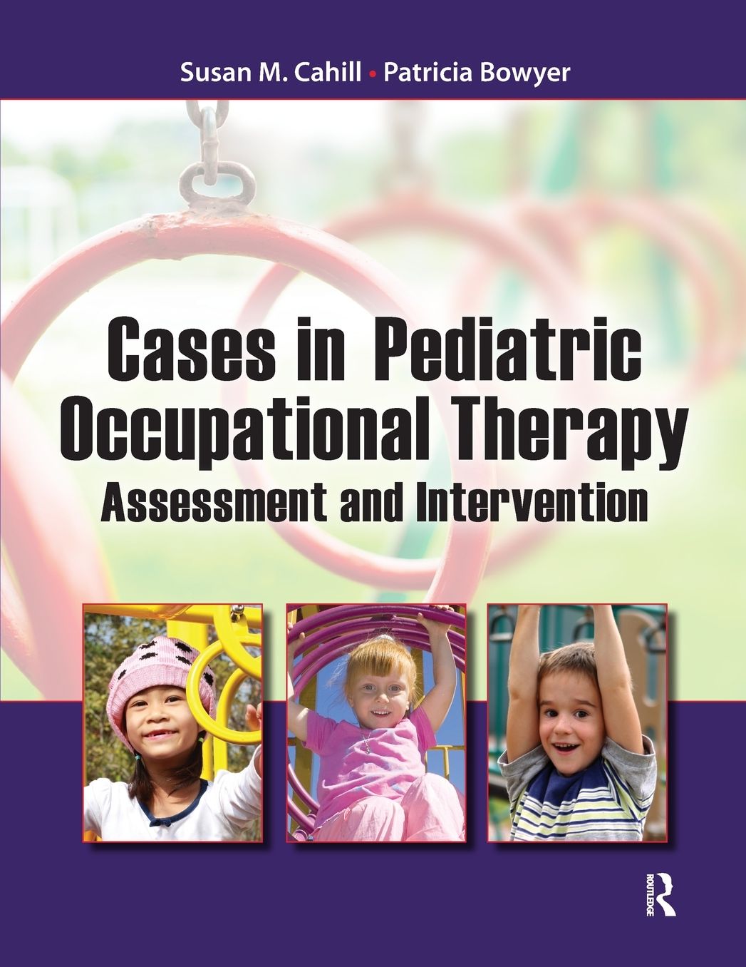 Cases in Pediatric Occupational Therapy : Assessment and Intervention