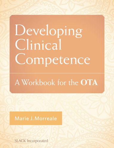 Developing Clinical Competence: A Workbook for the OTA