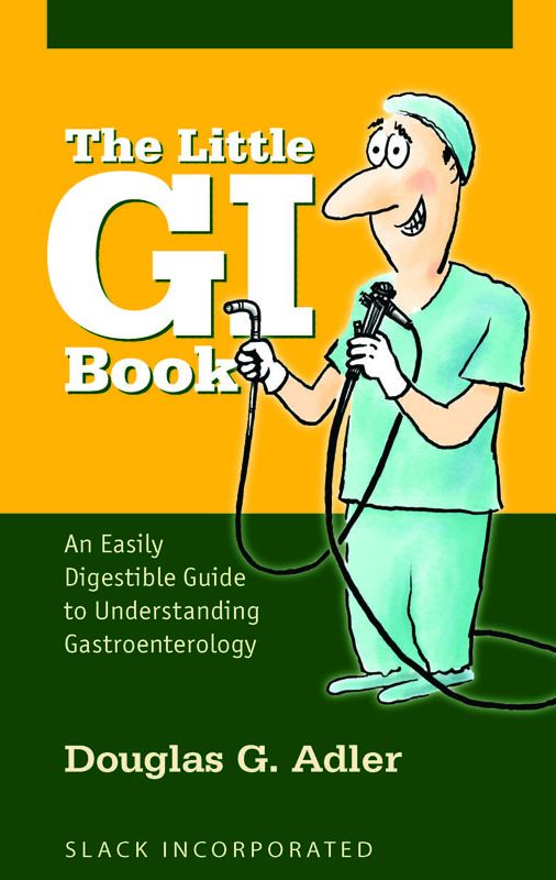 The Little GI Book: An Easily Digestible Guide to Understanding Gastroenterology