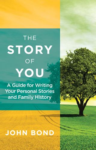 The Story of You: A Guide for Writing Your Personal Stories and Family History