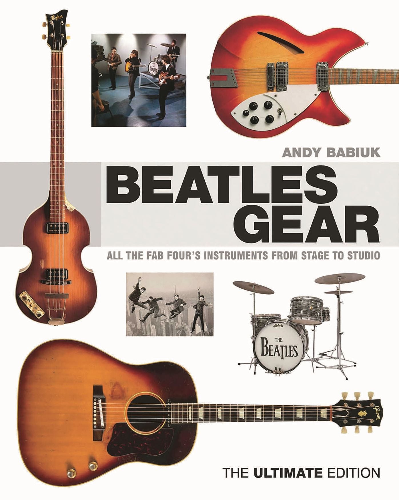 Beatles Gear: All the Fab Four's Instruments, from Stage to Studio - The Ultimate Edition