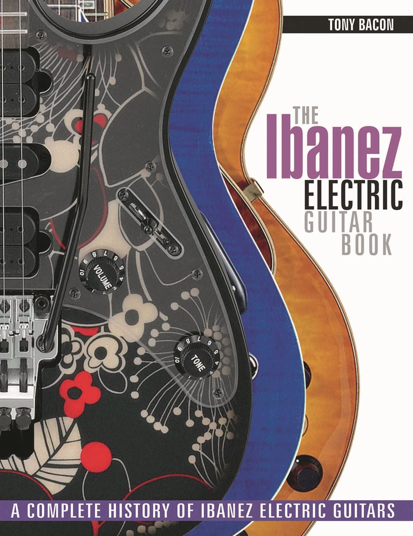 The Ibanez Electric Guitar Book: A Complete History of Ibanez Electric Guitars