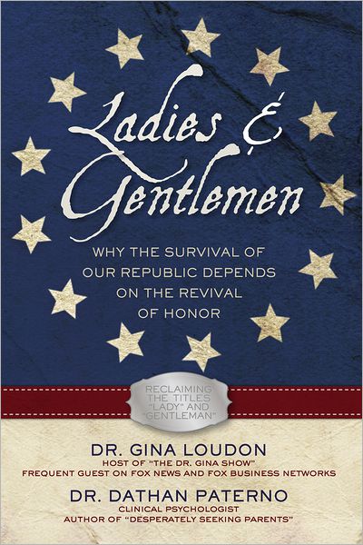 Ladies and Gentlemen: Why the Survival of Our Republic Depends on the Revival of Honor