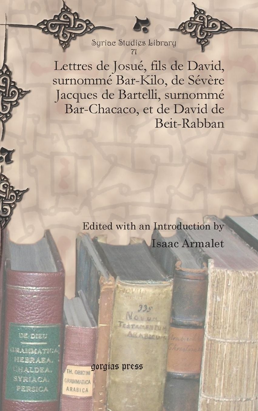 Lettres de Josué, fils de David, surnommé Bar-Kilo, de Sévère Jacques de Bartelli, surnommé Bar-Chacaco, et de David de Beit-Rabban