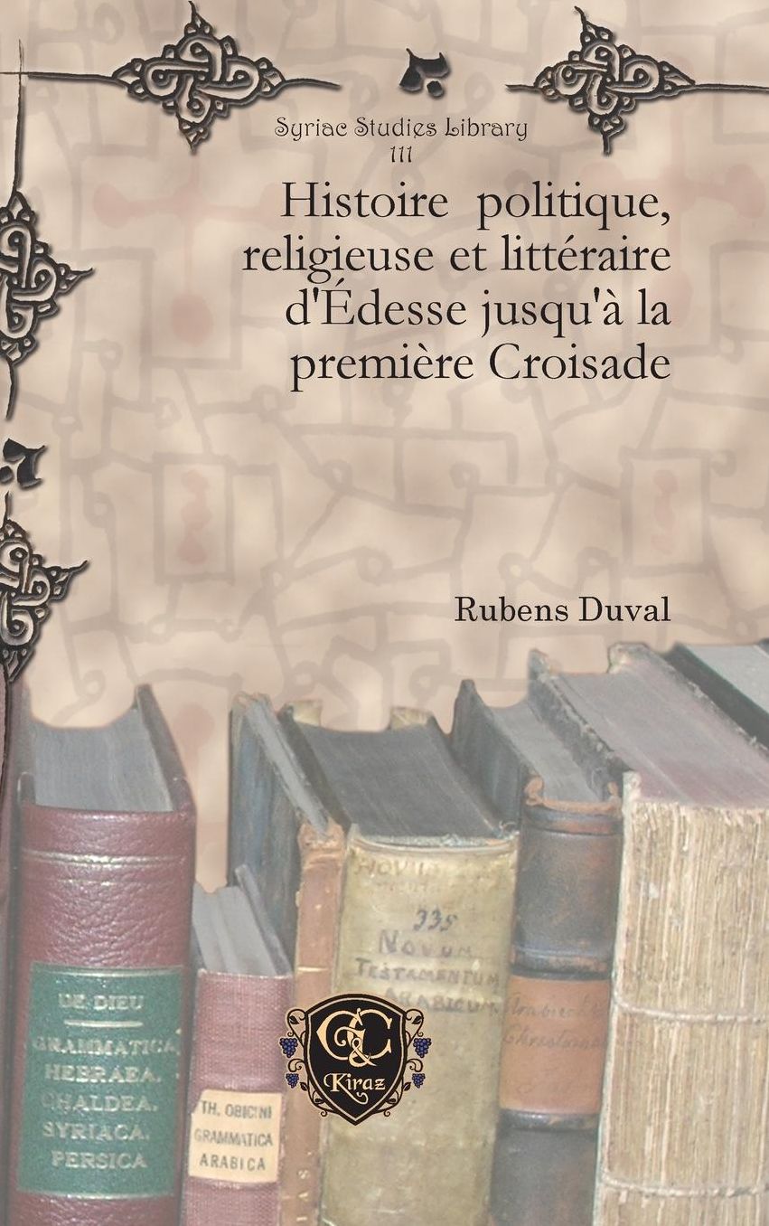 Histoire politique, religieuse et littéraire d'Édesse jusqu'à la première Croisade