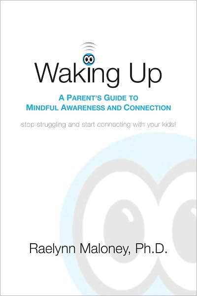 Waking Up: A Parent's Guide to Mindful Awareness and Connection