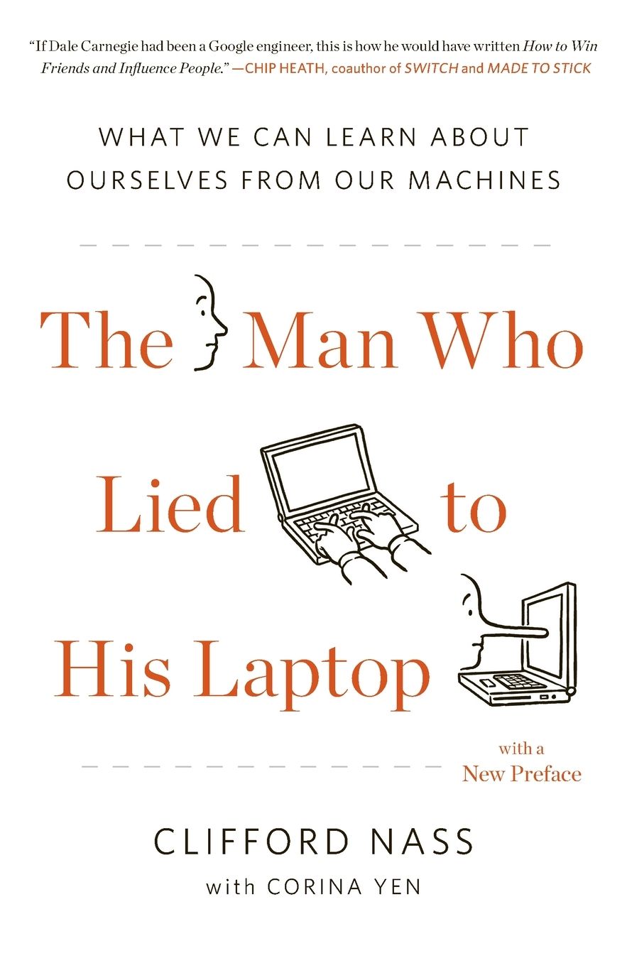The Man Who Lied to His Laptop: What We Can Learn About Ourselves from Our Machines