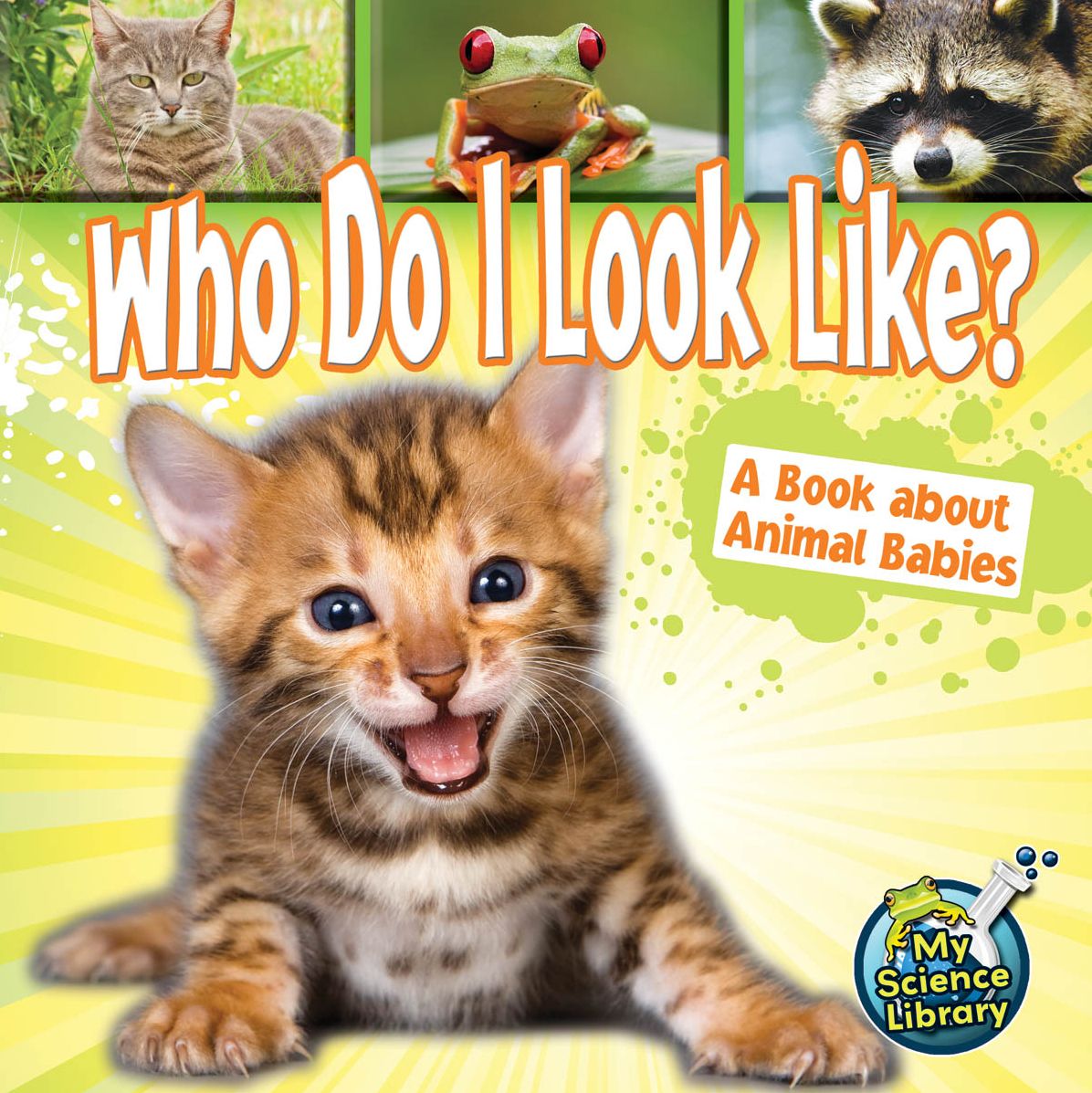 Who Do I Look Like?: A Book about Animal Babies