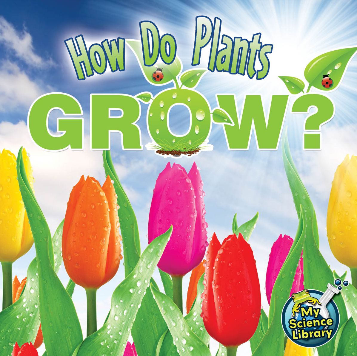 How Do Plants Grow?