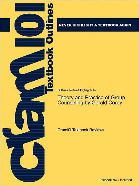 Studyguide for Theory and Practice of Group Counseling by Corey, Gerald, ISBN 9780534641740