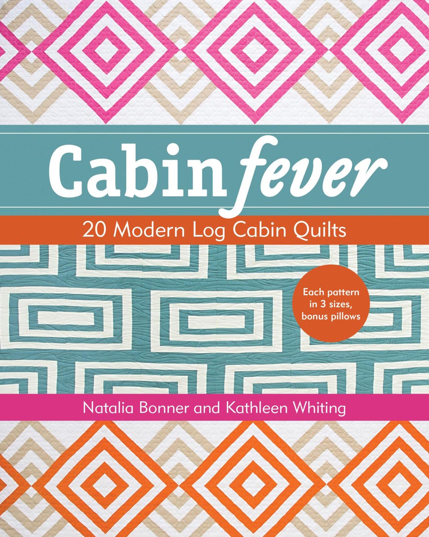Cabin Fever: 20 Modern Log Cabin Quilts