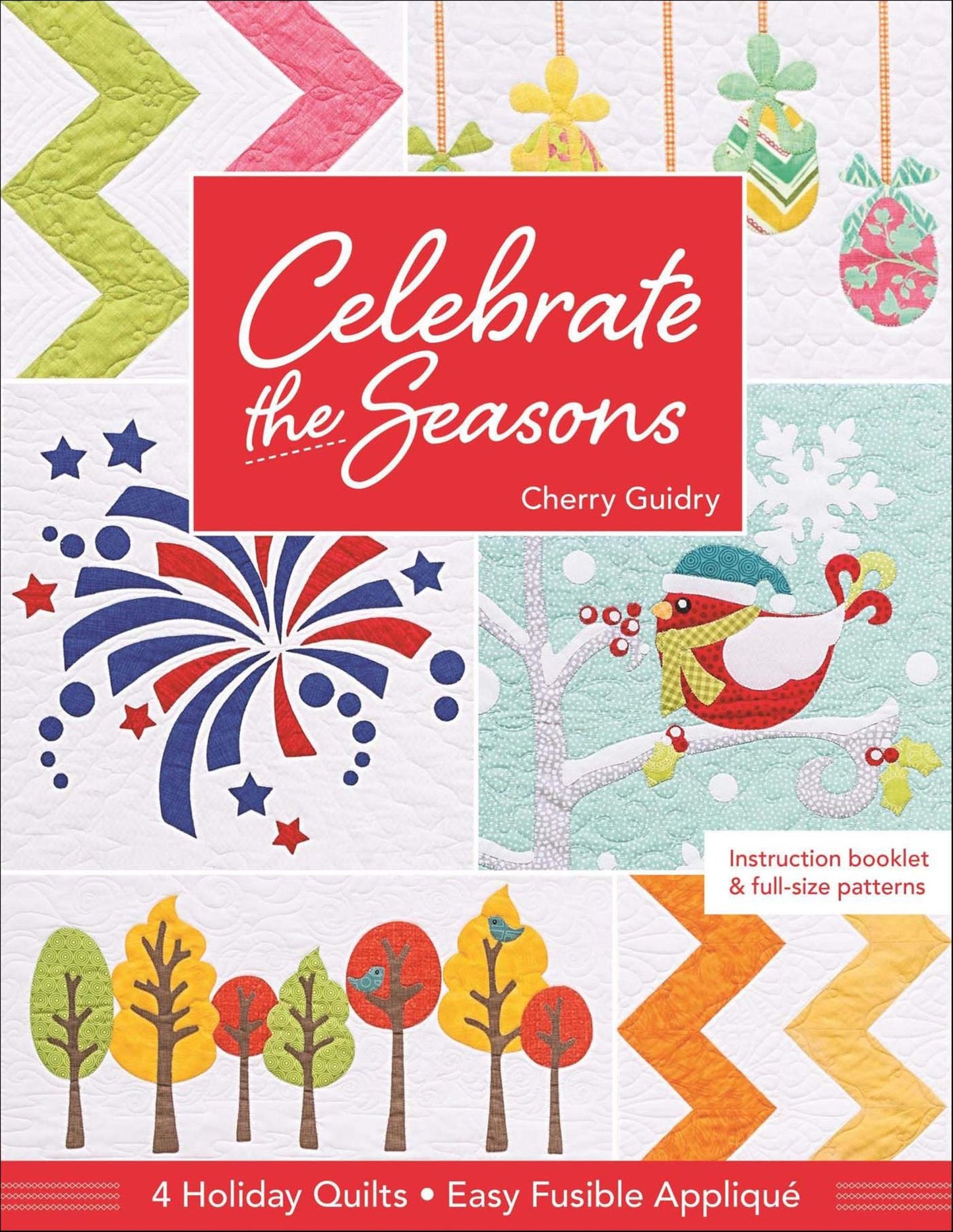 Celebrate the Seasons: 4 Holiday Quilts . Easy Fusible Appliqué