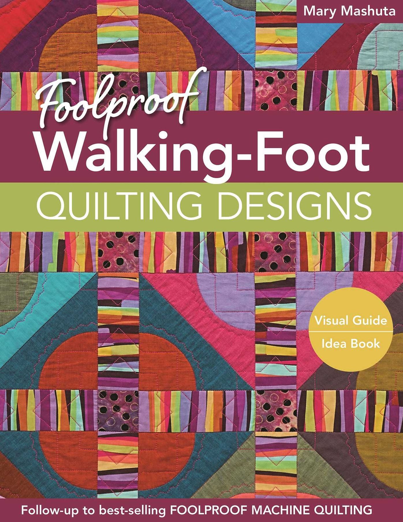 Foolproof Walking-Foot Quilting Designs: Visual Guide * Idea Book