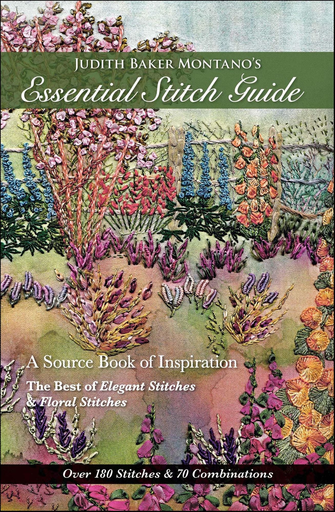 Judith Baker Montano's Essential Stitch Guide: A Source Book of Inspiration-The Best of Elegant Stitches & Floral Stitches