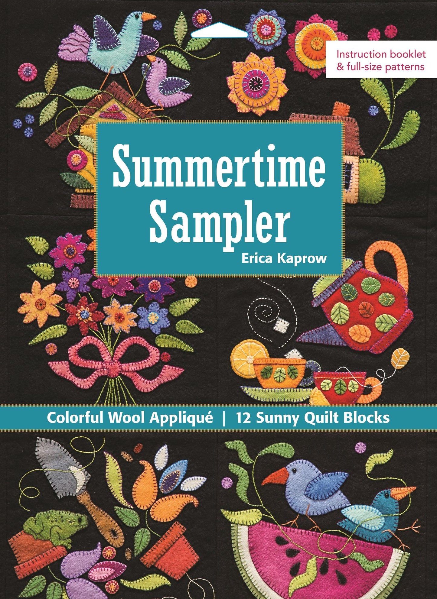 Summertime Sampler: Colorful Wool Applique * Sunny Quilt Blocks
