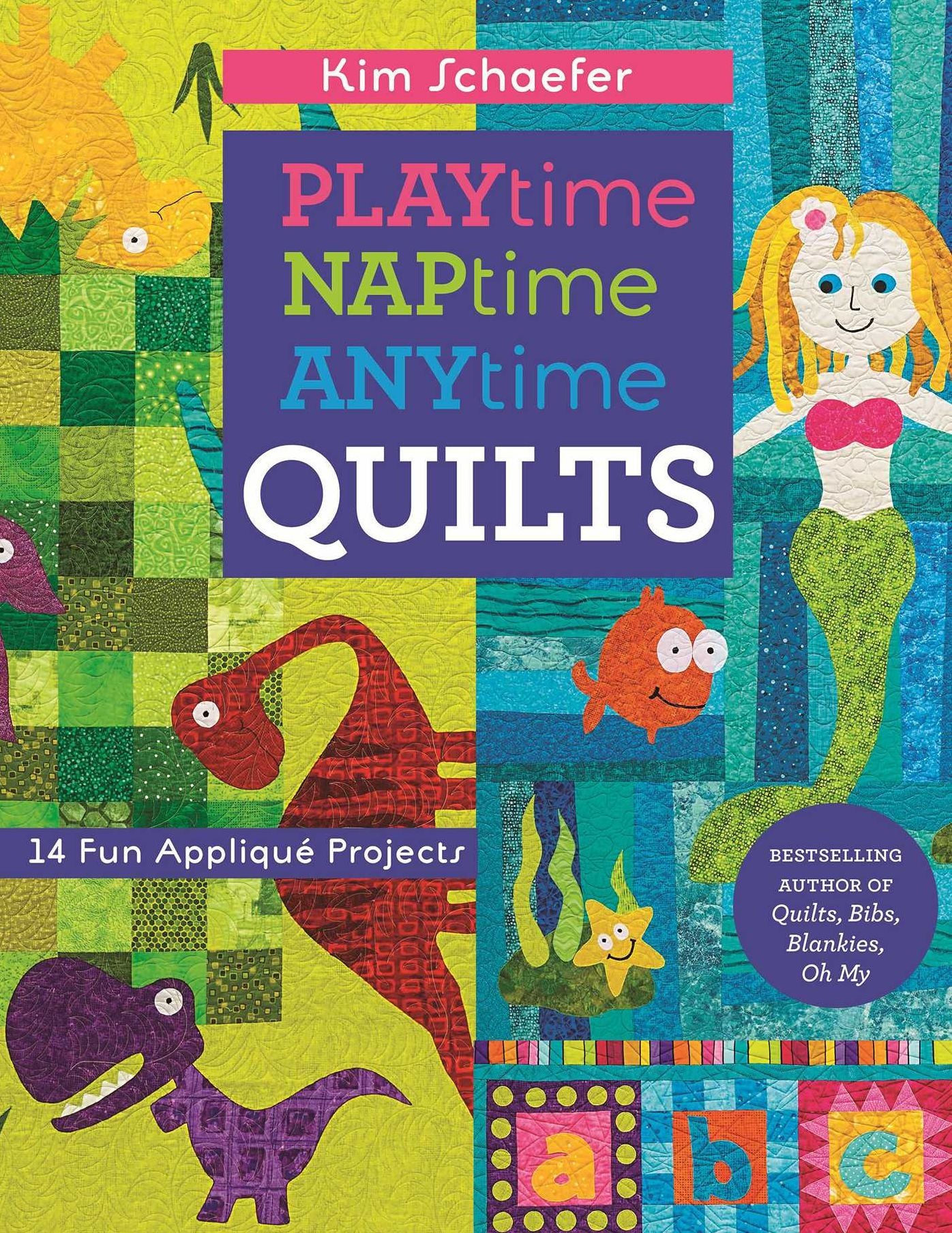 Playtime, Naptime, Anytime Quilts: 14 Fun Applique Projects