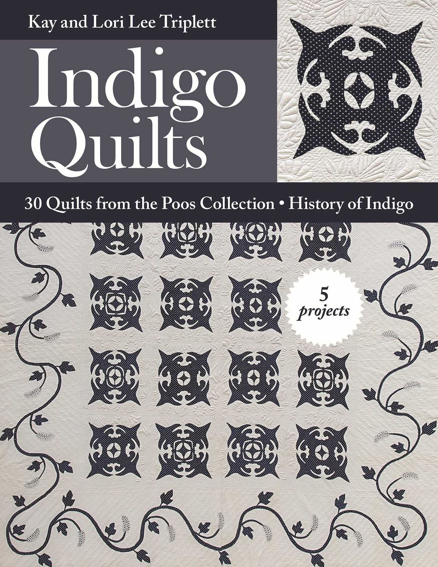 Indigo Quilts: 30 Quilts from the Poos Collection - History of Indigo - 5 Projects