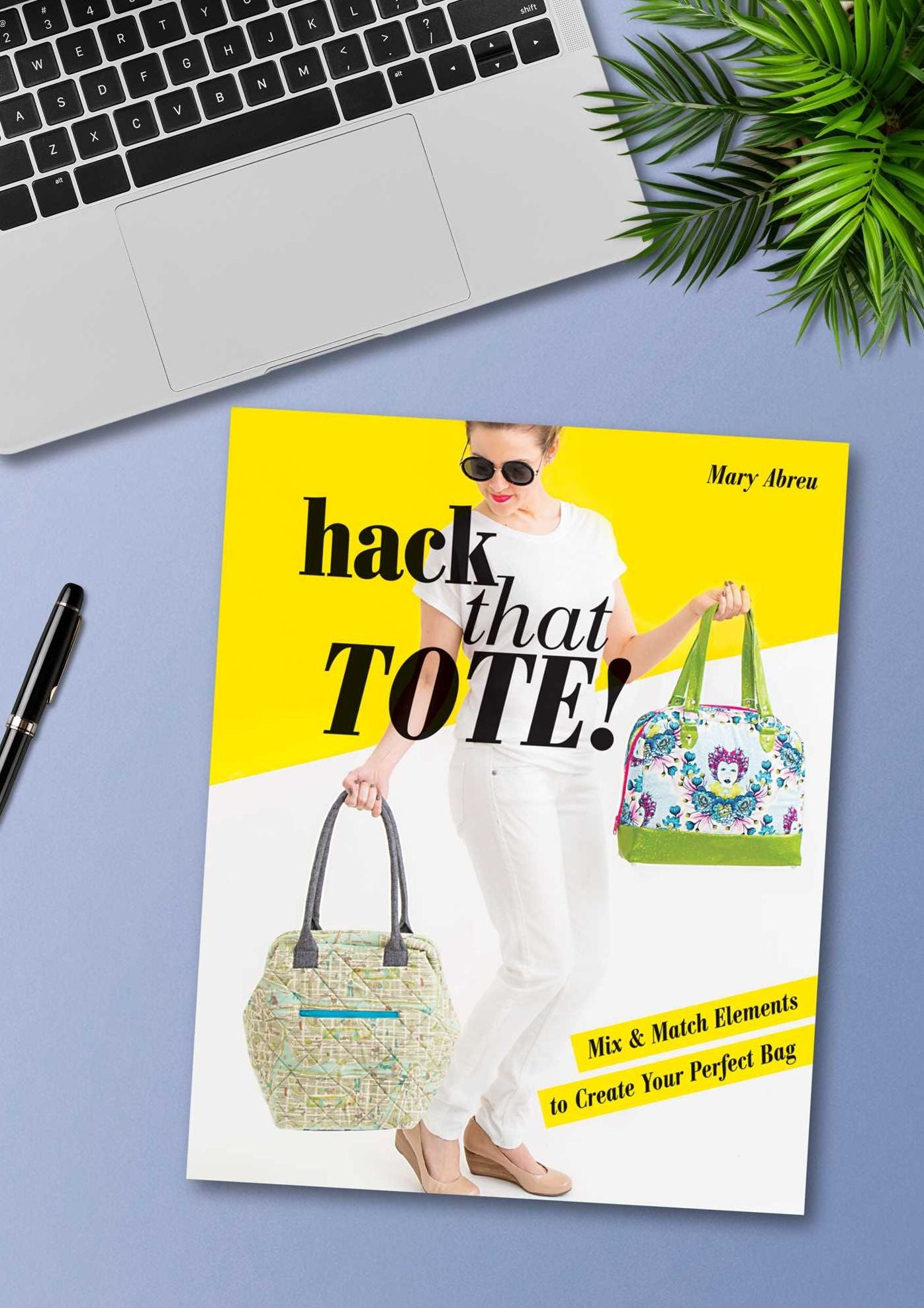 Hack That Tote!: Mix & Match Elements to Create Your Perfect Bag