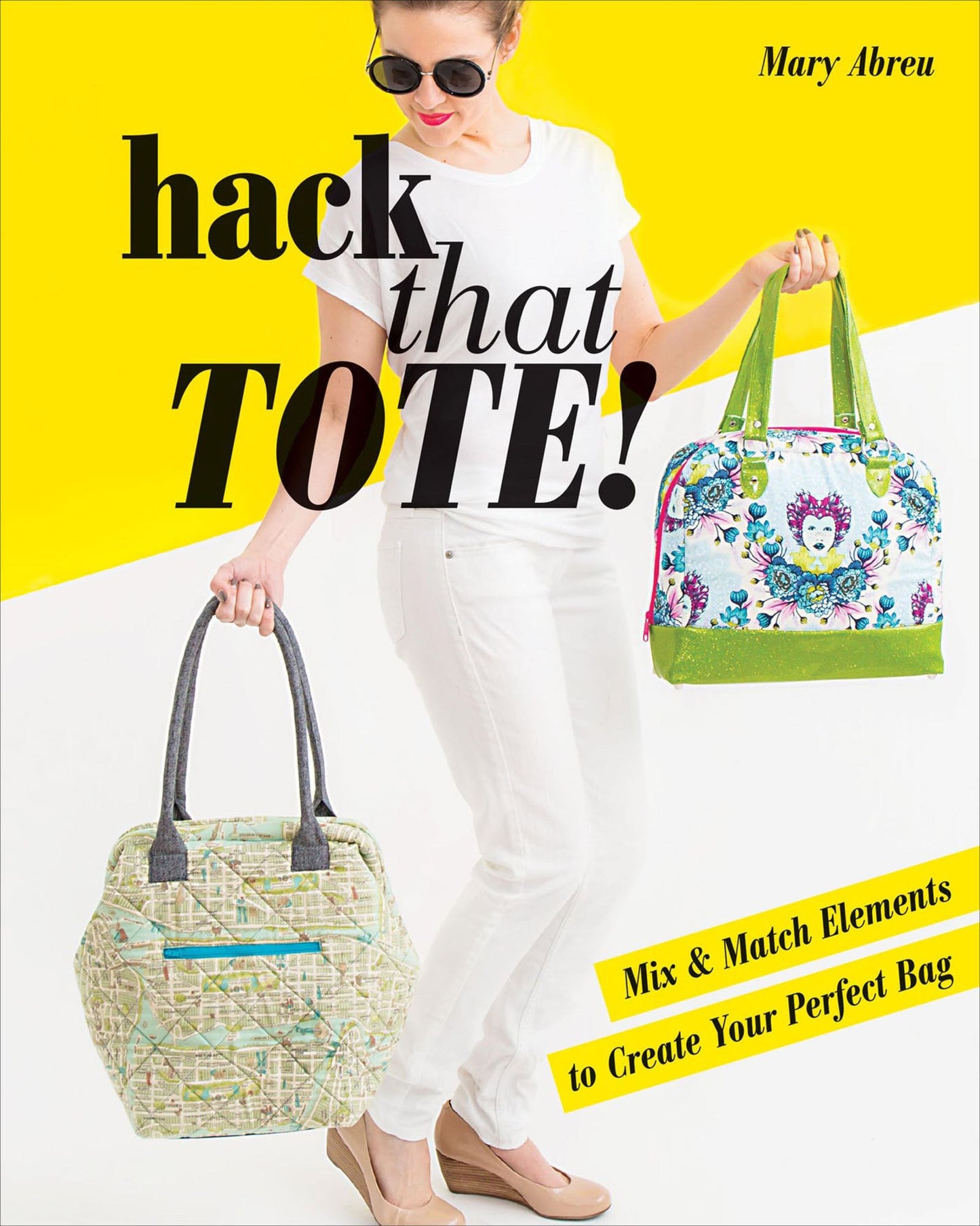 Hack That Tote!: Mix & Match Elements to Create Your Perfect Bag