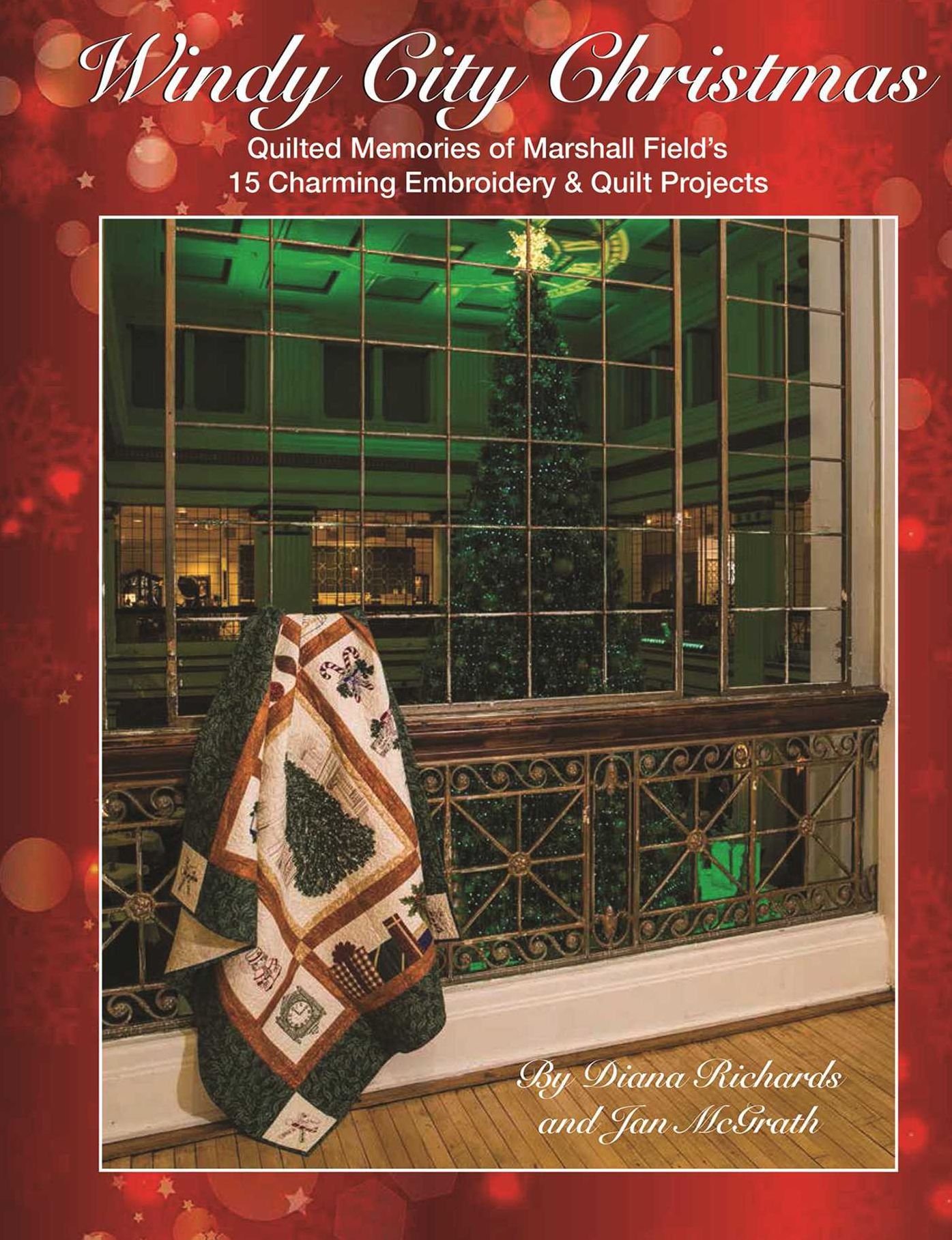 Windy City Christmas: Quilted Memories of Marshall Field's * 15 Charming Embroidery & Quilt Projects