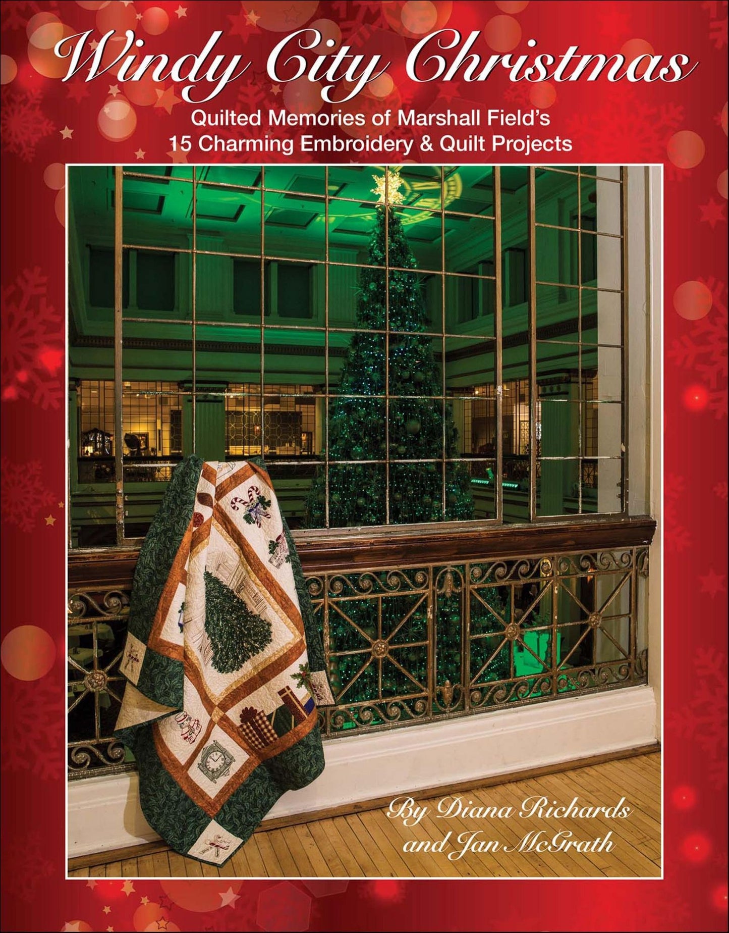 Windy City Christmas: Quilted Memories of Marshall Field's . 15 Charming Embroidery & Quilt Projects