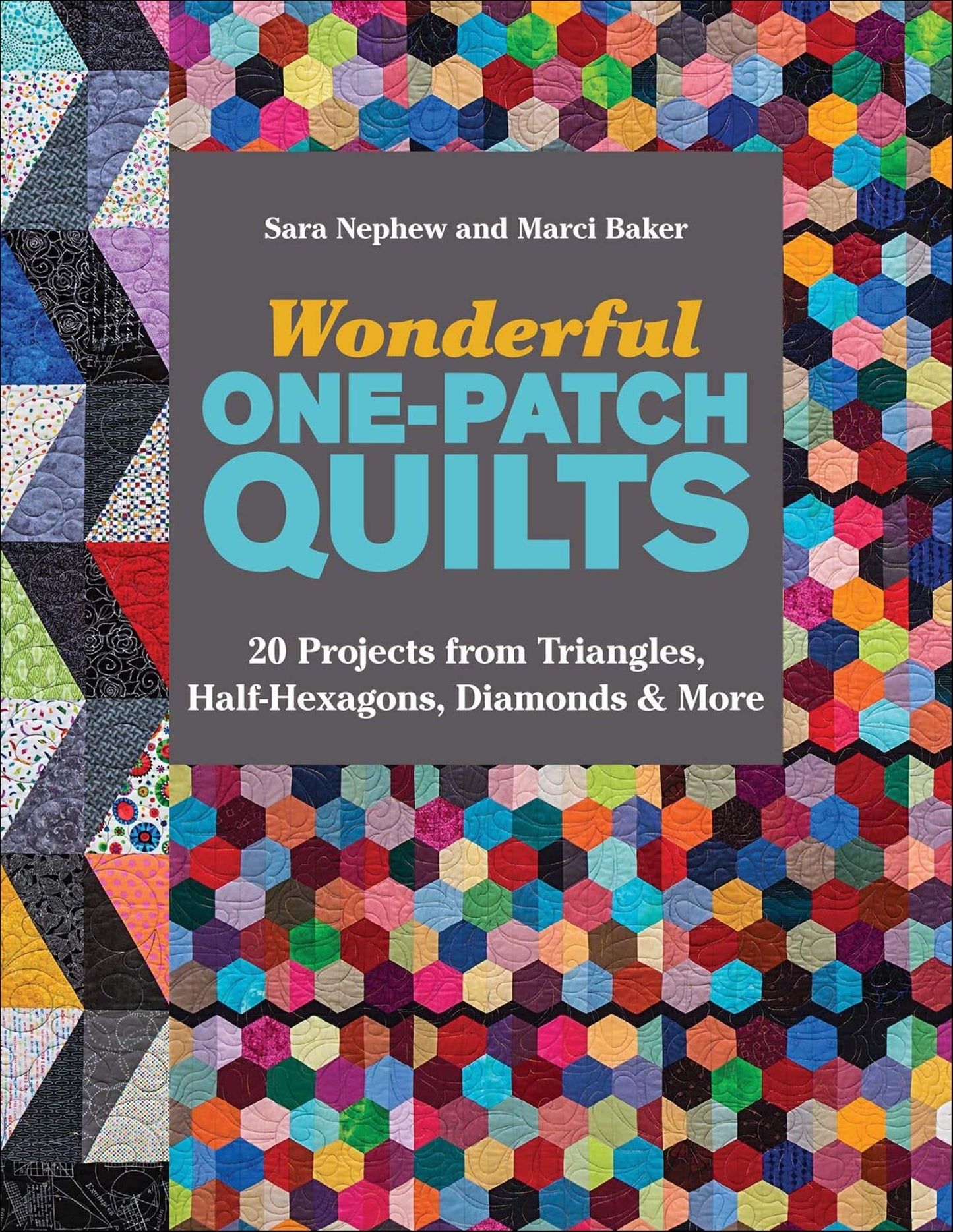 Wonderful One-Patch Quilts: 20 Projects from Triangles, Half-Hexagons, Diamonds & More
