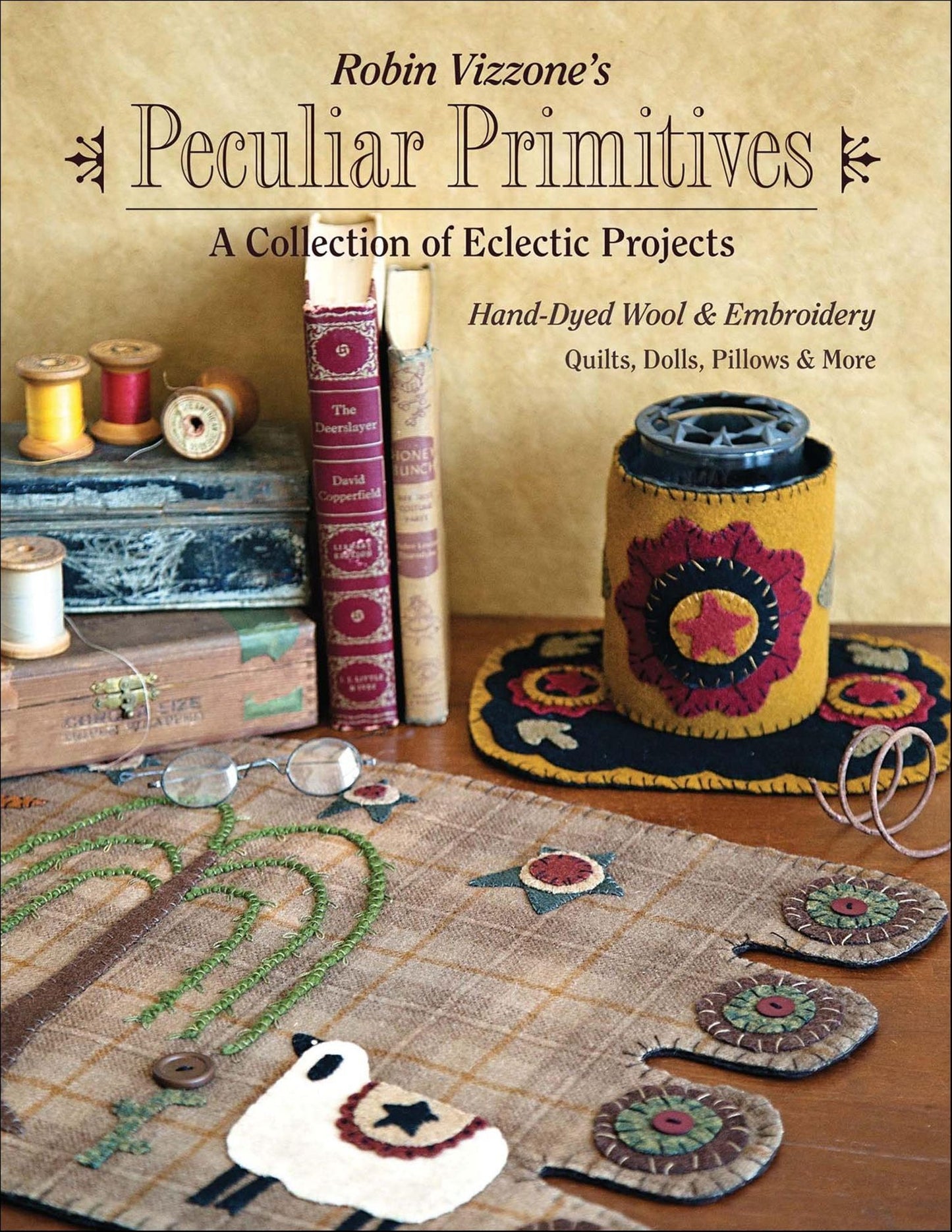 Robin Vizzone's Peculiar Primitives - A Collection of Eclectic Projects: Hand-Dyed Wool & Embroidery - Quilts, Dolls, Pillows & More