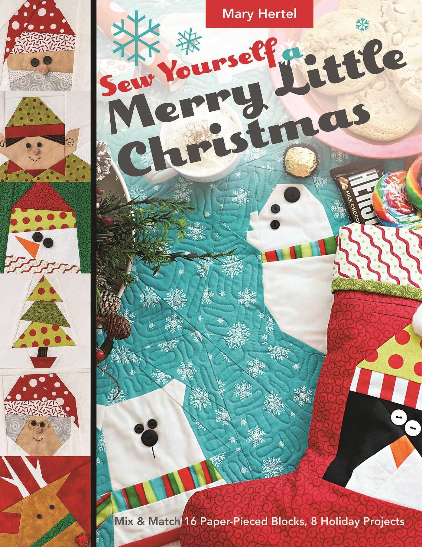 Sew Yourself a Merry Little Christmas: Mix Match 16 Paper-Pieced Blocks, 8 Holiday Projects