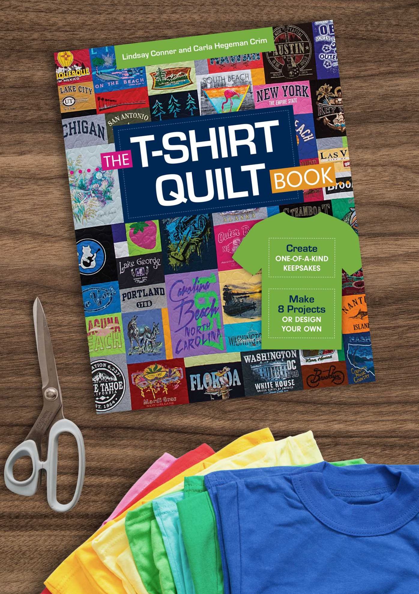 The T-Shirt Quilt Book: Create One-Of-A-Kind Keepsakes - Make 8 Projects or Design Your Own