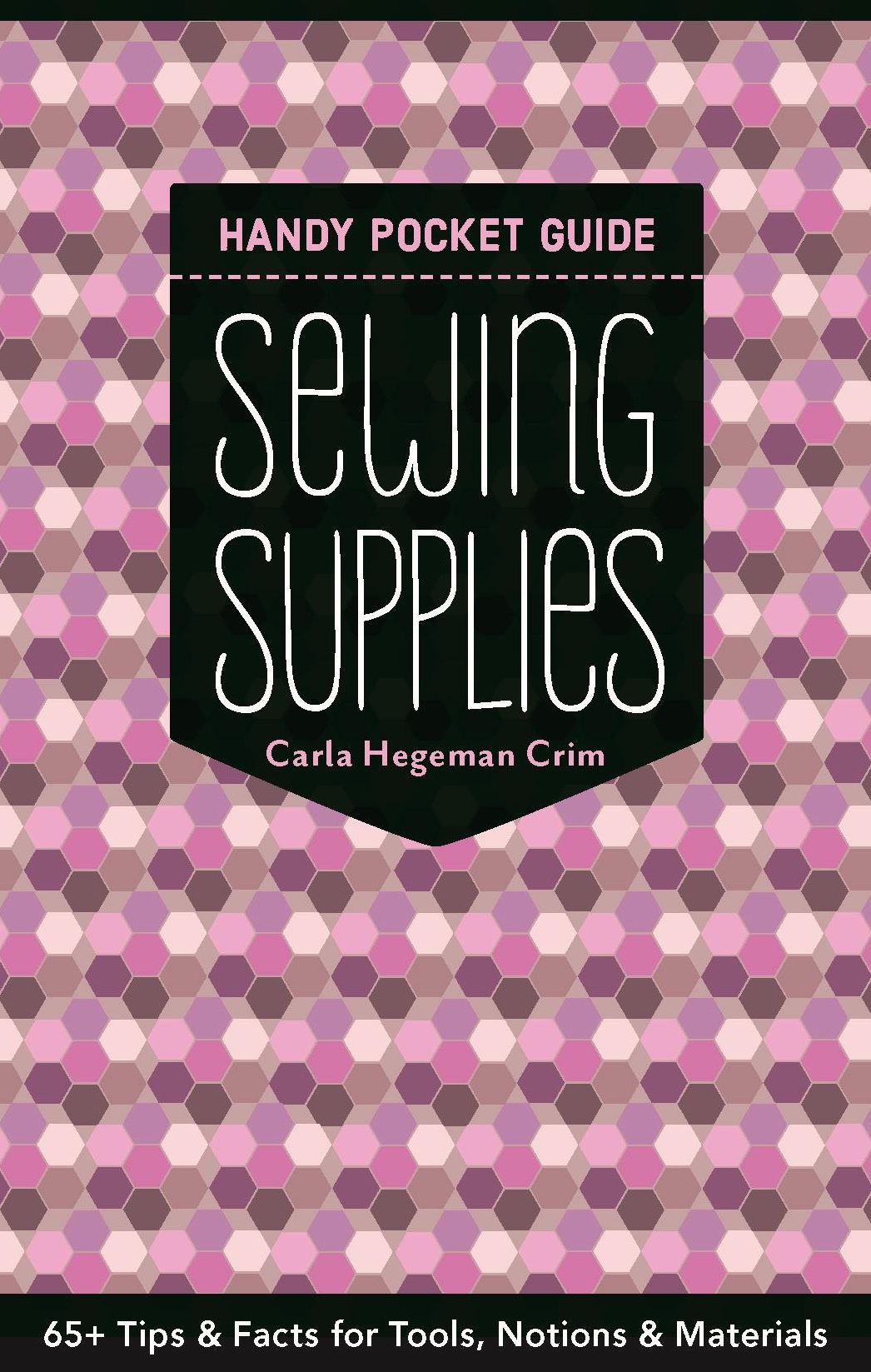 Sewing Supplies Handy Pocket Guide: 65+ Tips & Facts for Tools, Notions & Materials