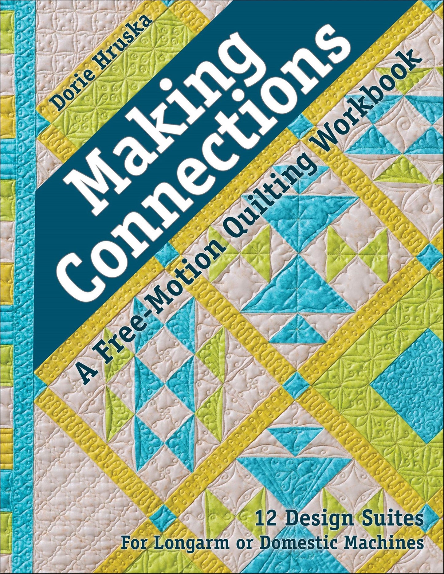 Making Connections-A Free-Motion Quilting Workbook: 12 Design Suites - For Longarm or Domestic Machines