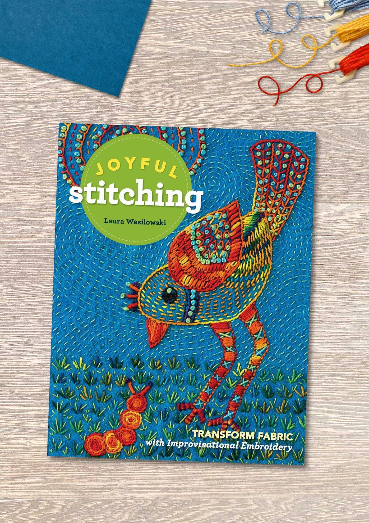 Joyful Stitching: Transform Fabric with Improvisational Embroidery