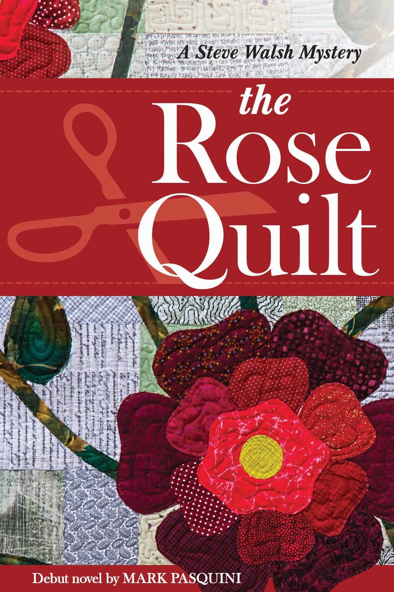 The Rose Quilt: A Steve Walsh Mystery