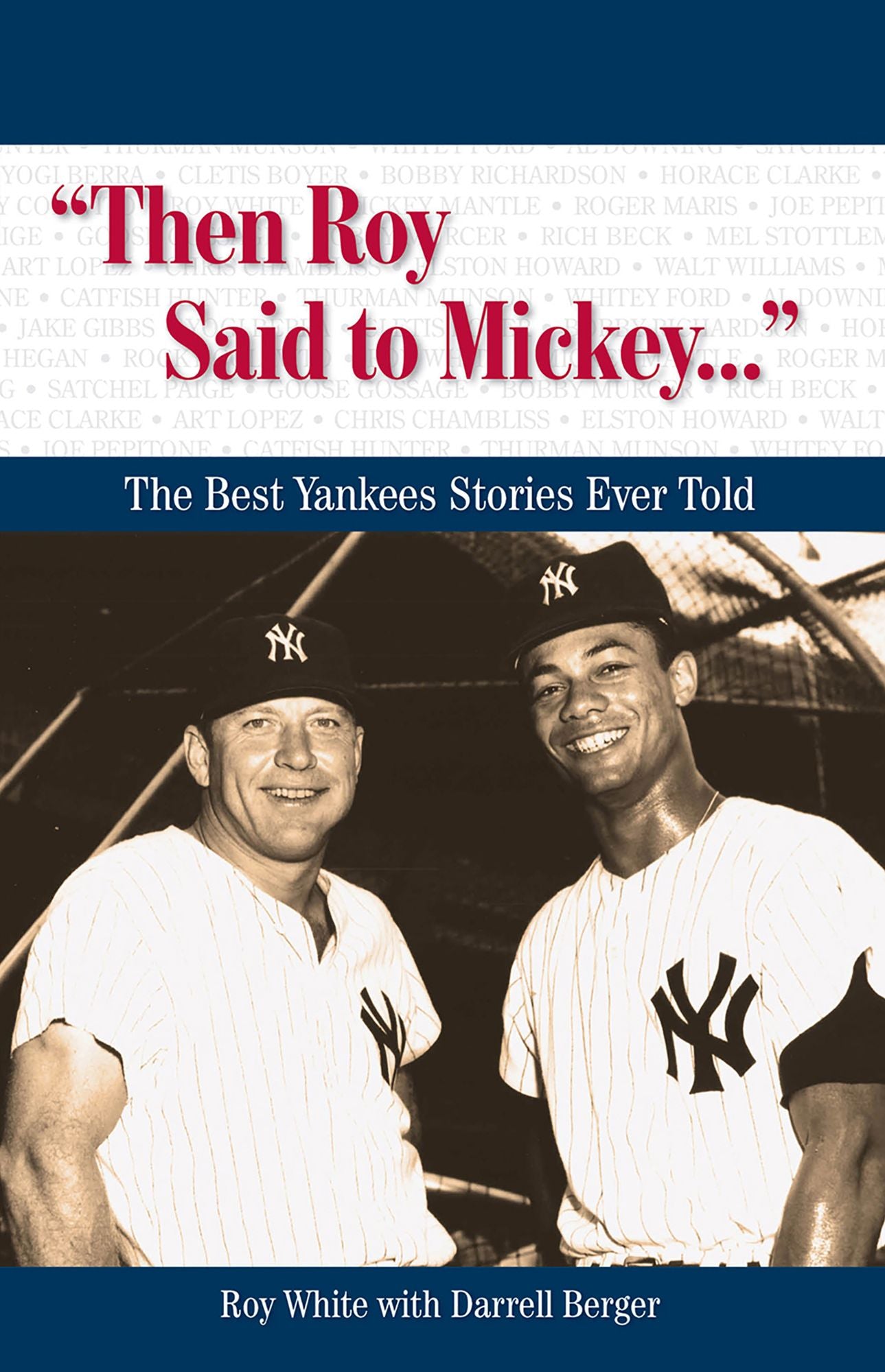 "Then Roy Said to Mickey. . .": The Best Yankees Stories Ever Told