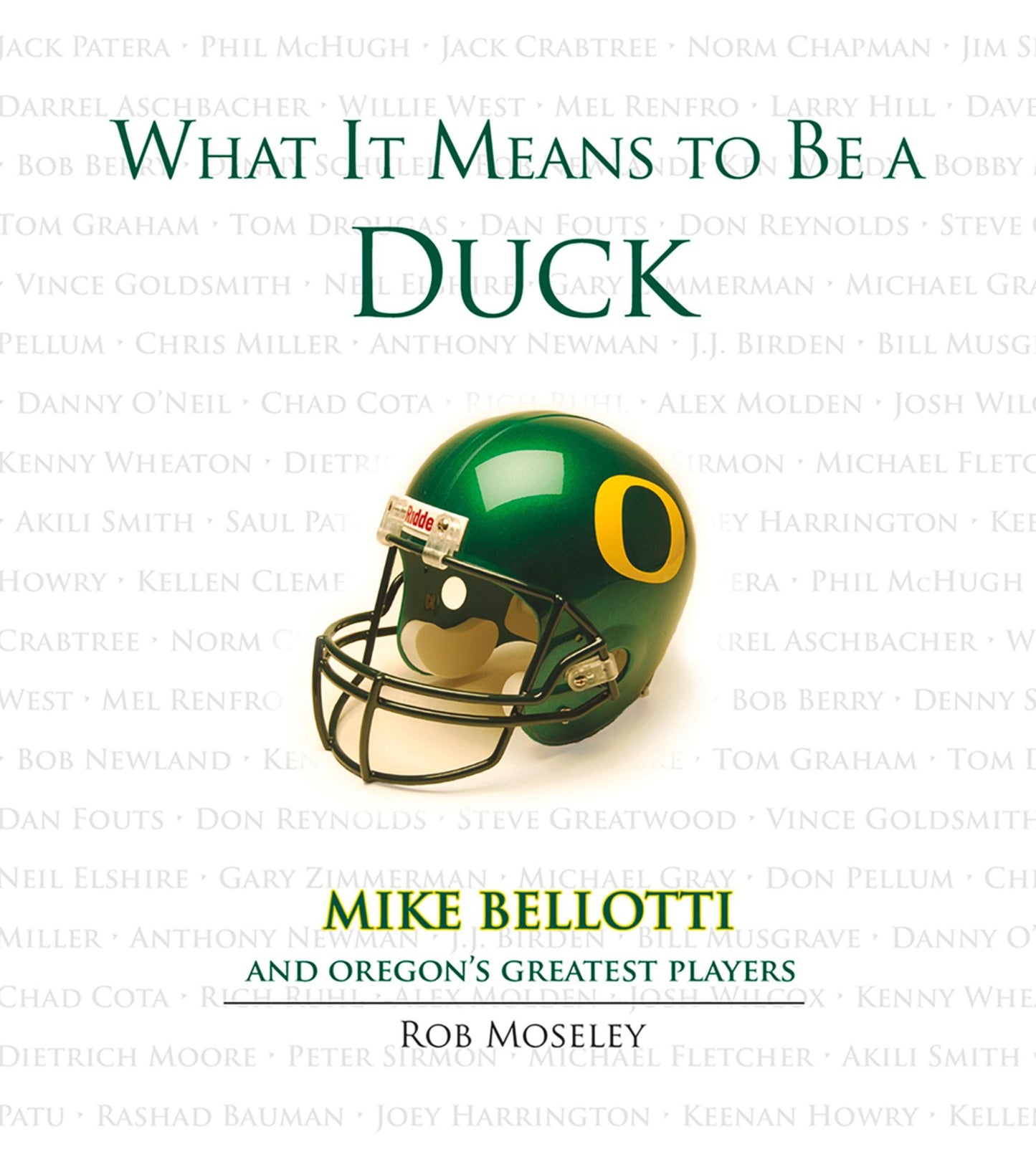 What It Means to Be a Duck: Mike Bellotti and Oregon's Greatest Players