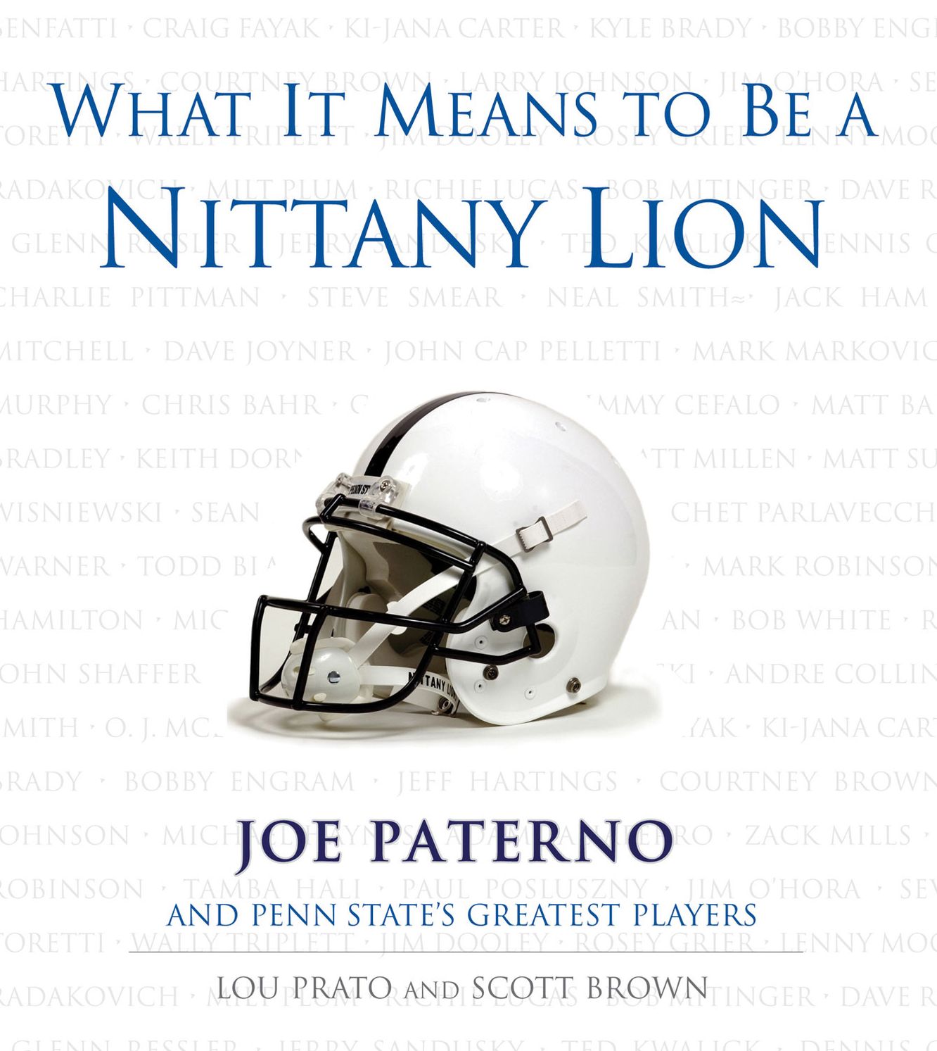 What It Means to Be a Nittany Lion: Joe Paterno and Penn State's Greatest Players