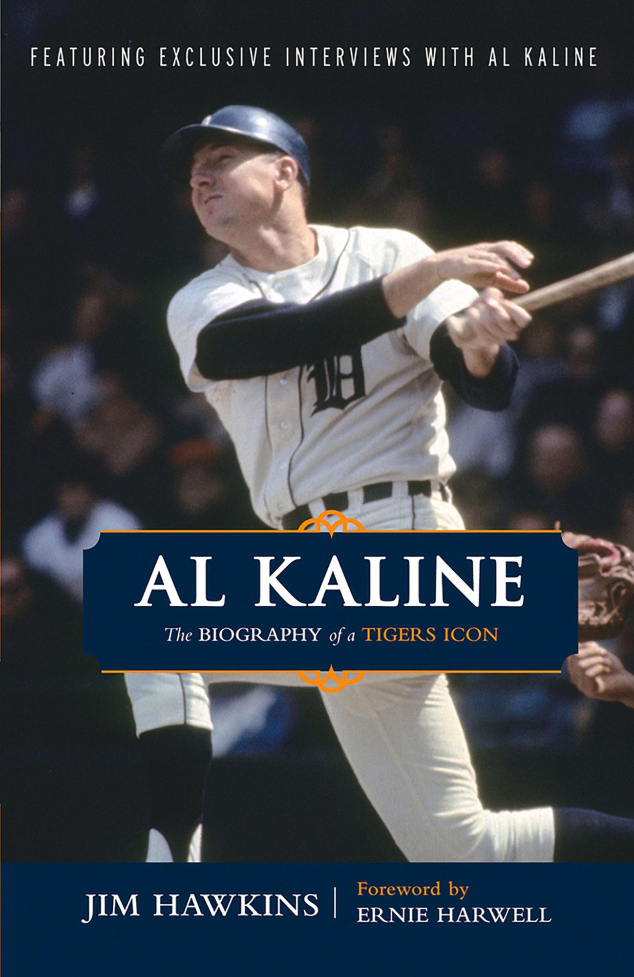 Al Kaline: The Biography of a Tigers Icon
